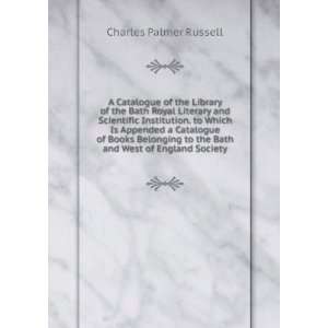   to the Bath and West of England Society Charles Palmer Russell Books