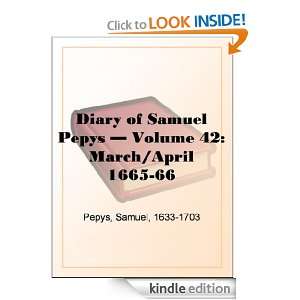 Diary of Samuel Pepys   Volume 42 March/April 1665 66 Samuel Pepys 