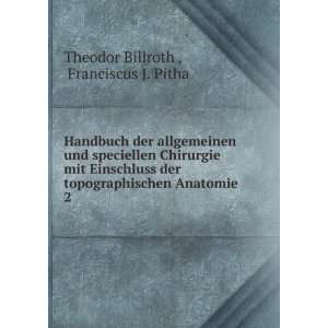   Anatomie . 2 Franciscus J. Pitha Theodor Billroth  Books