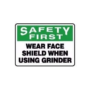  SAFETY FIRST WEAR FACE SHIELD WHEN USING GRINDER 10 x 14 